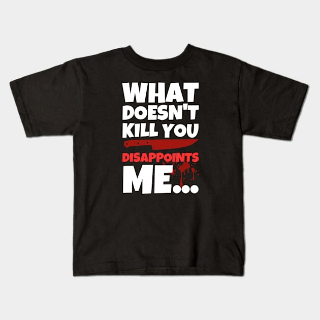 What Doesn't Kill You Disappoints Me Kids T-Shirt by ricricswert